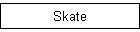 Skate