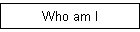 Who am I